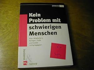 Imagen del vendedor de Kein Problem mit schwierigen Menschen : allen Mitarbeitern, Kollegen, Chefs und Kunden richtig begegnen a la venta por Antiquariat Fuchseck