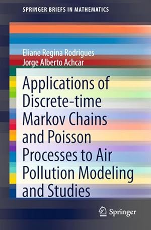 Immagine del venditore per Applications of Discrete-time Markov Chains and Poisson Processes to Air Pollution Modeling and Studies venduto da BuchWeltWeit Ludwig Meier e.K.
