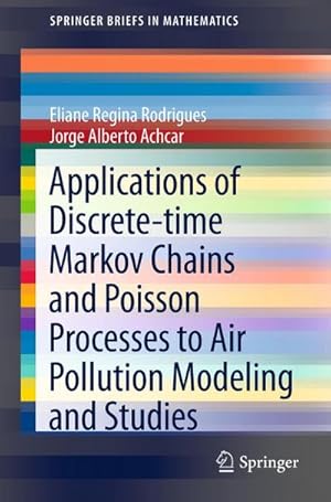 Bild des Verkufers fr Applications of Discrete-time Markov Chains and Poisson Processes to Air Pollution Modeling and Studies zum Verkauf von BuchWeltWeit Ludwig Meier e.K.