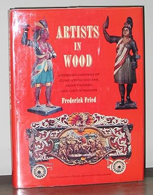 Imagen del vendedor de Artists in Wood: American Carvers of Cigar Store Indians, Show Figures, and Circus Wagons a la venta por Exquisite Corpse Booksellers