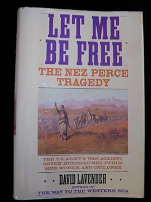 Let Me Be Free: The Nez Perce Tragedy