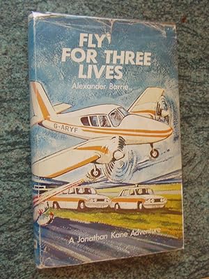 Seller image for FLY FOR THREE LIVES - A JONATHAN KANE ADVENTURE for sale by Ron Weld Books