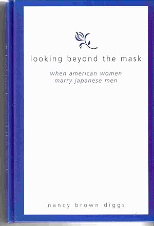 Image du vendeur pour Looking Beyond the Mask When American Women Marry Japanese Men mis en vente par Archives Book Shop of East Lansing, MI