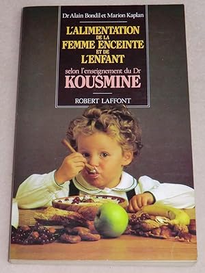 Seller image for L'ALIMENTATION DE LA FEMME ENCEINTE ET DE L'ENFANT selon l'enseignement du Dr KOUSMINE for sale by LE BOUQUINISTE