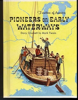 Seller image for PIONEERS ON EARLY WATERWAYS Davy Crockett to Mark Twain for sale by Windy Hill Books