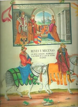Imagen del vendedor de REYES Y MECENAS. LOS REYES CATOLICOS. MAXIMILIANO I Y LOS INICIOS DE LA CASA DE AUSTRIA EN ESPA�A. a la venta por Librer�a Javier Fern�ndez