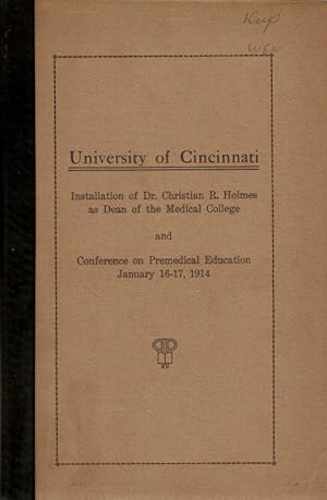 Imagen del vendedor de UNIVERSITY OF CINCINNATI. INSTALLATION OF DR. CHRISTIAN R. HOLMES AS DEAN OF THE MEDICAL COLLEGE AND CONFERENCE ON PREMEDICAL EDUCATION JANUARY 16-17, 1914. a la venta por Legacy Books