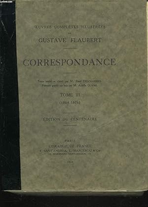 Bild des Verkufers fr OEUVRES COMPLETES ILLUSTREES. CORRESPONDANCE. TOME III. (1864!-1876). EDITION DU CENTENAIRE zum Verkauf von Le-Livre
