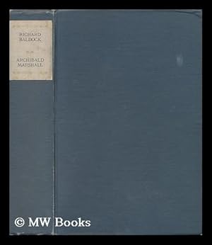 Seller image for Richard Baldock : an Account of Some Episodes in His Childhood, Youth, and Early Manhood, and of the Advice That Was Freely Offered to Him, by Archibald Marshall for sale by MW Books Ltd.