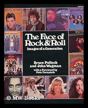 Seller image for The Face of Rock & Roll : Images of a Generation / Text by Bruce Pollock ; Design by John Wagman ; with a Foreword by Pete Fornatale for sale by MW Books Ltd.