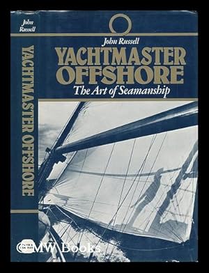 Seller image for Yachtmaster Offshore : the Art of Seamanship / John Russell ; Preface by James Myatt ; with Seven Drawings by Seachase and Diagrams by the Author for sale by MW Books Ltd.