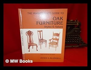 Seller image for The Marketplace Guide to Oak Furniture : Styles & Values / Peter S. Blundell ; Design, Catherine Thuro for sale by MW Books Ltd.