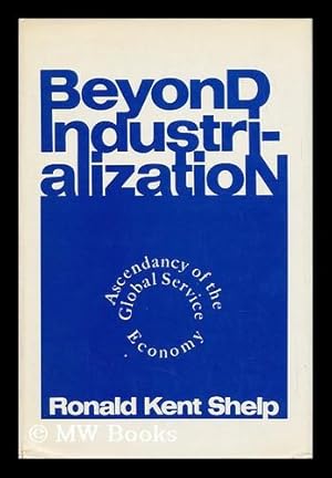 Seller image for Beyond Industrialization : Ascendancy of the Global Service Economy for sale by MW Books Ltd.