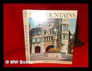 Image du vendeur pour Fountains : Mirrors of Switzerland / Text by Pierre Bouffard ; Iconography by Ren Creux ; Translation, A. Sternfield, H. P. B. Betlem mis en vente par MW Books Ltd.