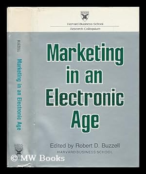 Seller image for Marketing in an Electronic Age / Edited by Robert D. Buzzell ; Contributors, Vincent P. Barabba . [Et Al. ] for sale by MW Books