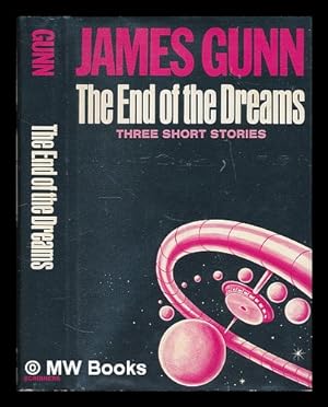 Seller image for The End of the Dreams; Three Short Novels - about Space, Happiness, and Immortality for sale by MW Books