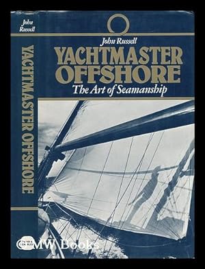 Bild des Verkufers fr Yachtmaster Offshore : the Art of Seamanship / John Russell ; Preface by James Myatt ; with Seven Drawings by Seachase and Diagrams by the Author zum Verkauf von MW Books