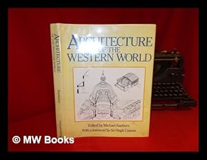 Imagen del vendedor de Architecture of the Western World / Edited and with an Introduction by Michael Raeburn ; Foreword by Sir Hugh Casson ; Individual Chapters by J. J. Coulton . [Et Al. ] a la venta por MW Books