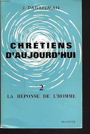 Seller image for CHRETIENS D'AUJOURD'HUI. 2. LA REPONSE DE L'HOMME. for sale by Le-Livre