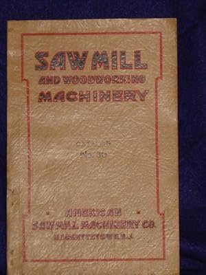 Seller image for Saw Mill and Woodworking Machinery: catalog no. 30 for sale by Gil's Book Loft