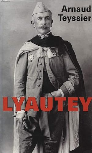 Bild des Verkufers fr LYAUTEY - LE CIEL ET LE SABLE SONT GRANDS zum Verkauf von Le-Livre