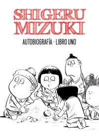 Seller image for SHIGERU MIZUKI. AUTOBIOGRAFIA - LIBRO UNO for sale by KALAMO LIBROS, S.L.
