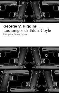 Seller image for LOS AMIGOS DE EDDIE COYLE for sale by KALAMO LIBROS, S.L.