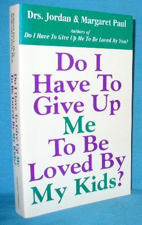 Seller image for Do I Have to Give up Me to Be Loved by My Kids? for sale by Alhambra Books