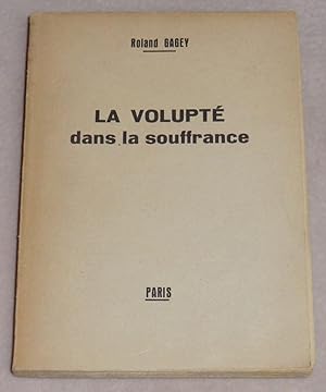 Seller image for LA VOLUPTE DANS LA SOUFFRANCE for sale by LE BOUQUINISTE