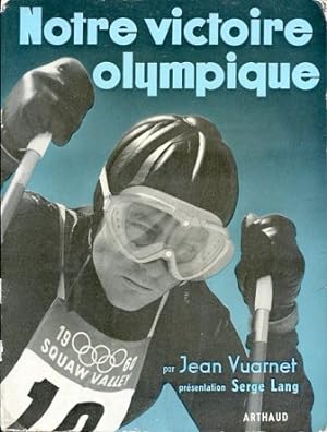 Notre victoire olimpique. Présentation Serge Langue by Vuarnet Jean ...