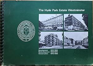 Imagen del vendedor de The Hyde Park Estate, Westminster: Development 1810/1850 : Redevelopment 1930/1970 : Conservation 1970/1990 a la venta por Joseph Burridge Books