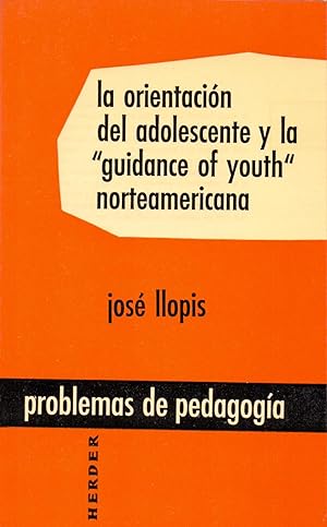 Imagen del vendedor de LA ORIENTACION DEL ADOLESCENTE Y LA -guidance of youth- NORTEAMERICANA a la venta por Libreria 7 Soles