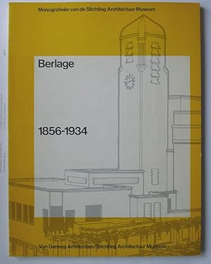 Berlage 1856-1934. Monografieen van de Stichting Architectuur Museum.