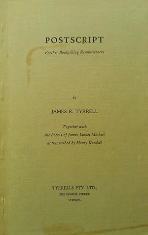 POSTSCRIPT. Further Bookselling Reminiscences by James Tyrrell Together with the Poems of James L...