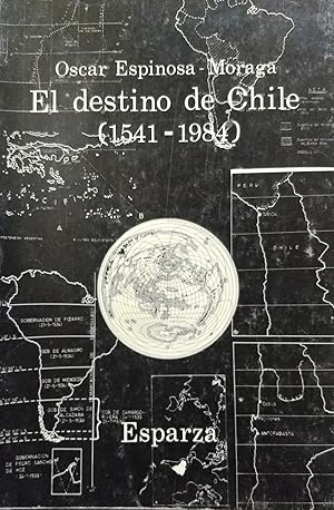 Bild des Verkufers fr El destino de Chile ( 1541 - 1984 ) zum Verkauf von Librera Monte Sarmiento