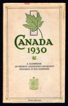 Imagen del vendedor de Canada 1930: A Handboook of present conditions and recent progress in the Dominion a la venta por Antiquarius Booksellers