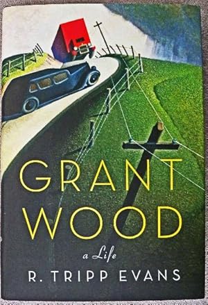 Grant Wood : A Life: SIGNED BY AUTHOR