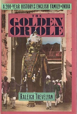 Seller image for The Golden Oriole A 200 Year History of an English Family in India for sale by lamdha books