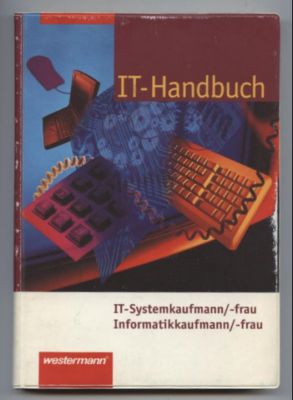 IT-Handbuch (Tabellenbuch). IT-Systemkaufmann/-frau. Informatikkaufmann/-frau.