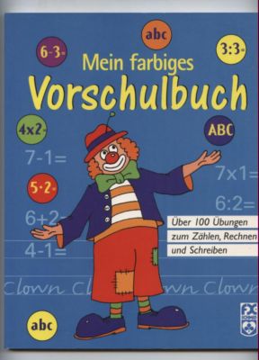Seller image for Mein farbiges Vorschulbuch. ber 100 bungen zum Zhlen, Rechnen und Schreiben. for sale by Leonardu