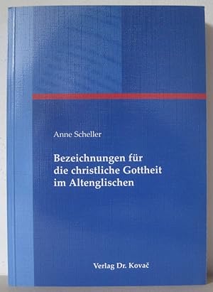 Bezeichnungen für die christliche Gottheit im Altenglischen. [Schriften zur Mediävistik 17]