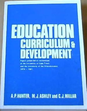 Bild des Verkufers fr Education Curriculum & Development; Papers presented at conferences at the University of Cape Town & the University of the Witwatersrand, 1979-1981 zum Verkauf von Chapter 1