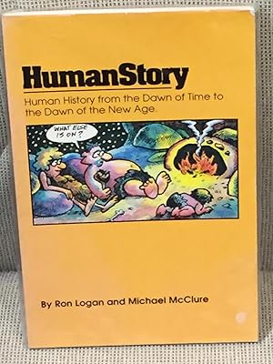 Human Story: Human History from the Dawn of Time to the Dawn of the New Age