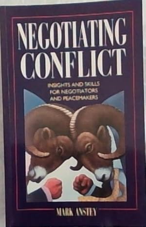 Negotiating Conflict: Insights & Skills for Negotiators & Peacemakers