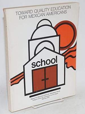 Bild des Verkufers fr Toward quality education for Mexican Americans. Report VI: Mexican American Education Study zum Verkauf von Bolerium Books Inc.
