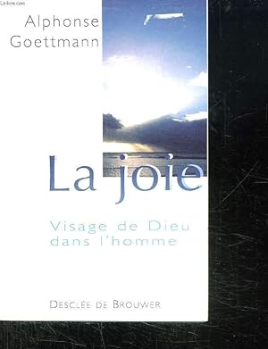 Seller image for LA JOIE VISAGE DE DIEU DANS L HOMME. for sale by Le-Livre