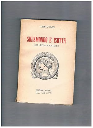Seller image for Sigismondo e Isotta (gli ultimi Malatesta). for sale by Libreria Gull