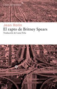 Bild des Verkufers fr EL RAPTO DE BRITNEY SPEARS zum Verkauf von KALAMO LIBROS, S.L.