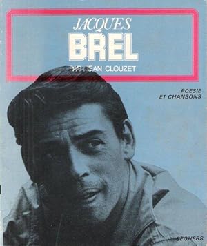 Jacques Brel : Poésies et Chansons