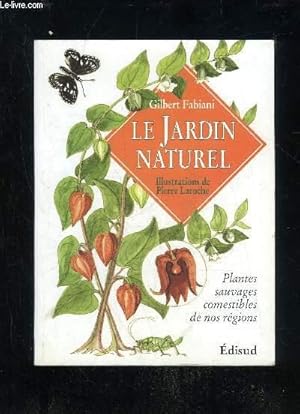 Image du vendeur pour LE JARDIN NATUREL - PLANTES SAUVAGES ET COMESTIBLES DE NOS REGIONS mis en vente par Le-Livre